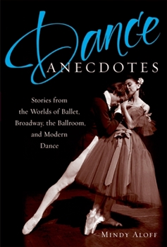 Paperback Dance Anecdotes: Stories from the Worlds of Ballet, Broadway, the Ballroom, and Modern Dance Book