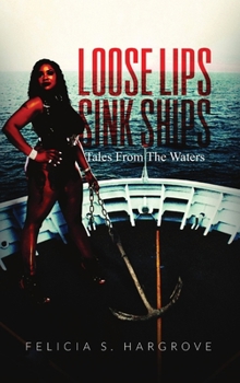 Hardcover Loose Lips Sink Ships: Tales From The Waters Book