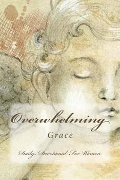 Overwhelming Grace: Daily Devotional for Women