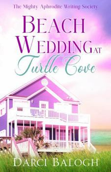 Paperback Beach Wedding at Turtle Cove: Feel Good Women’s Friendship Fiction (The Mighty Aphrodite Writing Society) Book