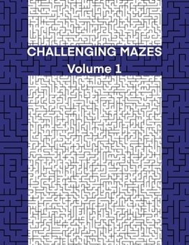 Paperback CHALLENGING MAZES Volume 1: 50 Large Print Mazes, Different shapes, 1 Game per Page, Hard Difficulty for teens and young adults. 8x11 Size [Large Print] Book