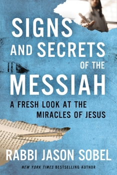Paperback Signs and Secrets of the Messiah: A Fresh Look at the Miracles of Jesus Book