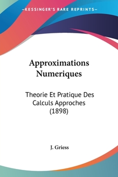 Paperback Approximations Numeriques: Theorie Et Pratique Des Calculs Approches (1898) [French] Book