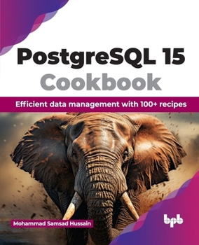Paperback PostgreSQL 15 Cookbook: Efficient Data Management with 100+ Recipes Book