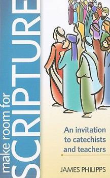 Paperback Make Room for Scripture: An Invitation to Catechists and Teachers Book