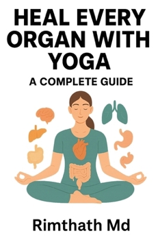 Heal Every Organ with Yoga: A Complete Guide