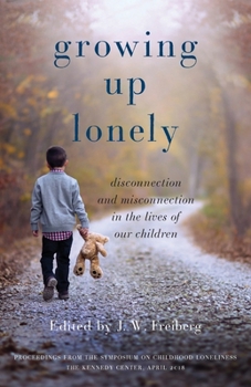 Paperback Growing Up Lonely: Disconnection and Misconnection in the Lives of Our Children Book