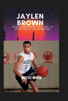 Paperback Jaylen Brown: Interesting parts you need to know about Jaylen Brown Book