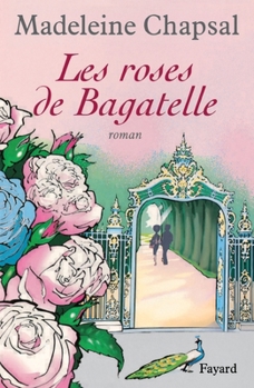 Paperback Les roses de Bagatelle [French] Book