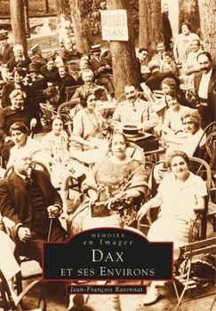Dax et ses environs (Mémoire En Images Locaux) (French Edition)