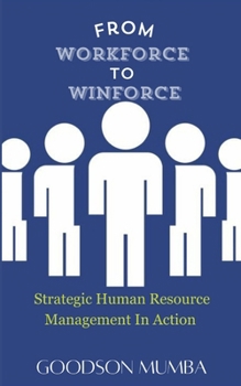 FROM WORKFORCE TO WINFORCE: STRATEGIC HUMAN RESOURCE MANAGEMENT