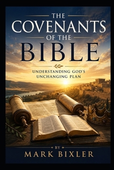 Paperback The Covenants Of The Bible: Understanding God's Unchanging Plan Book