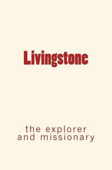 Paperback Livingstone: the explorer and missionary Book
