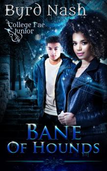 Bane of Hounds : A College Fae Magic Series #3 - Book #3 of the College Fae