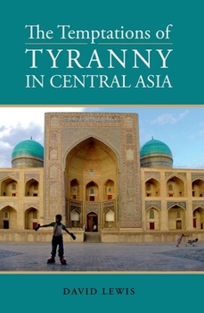 Hardcover Temptations of Tyranny in Central Asia Book