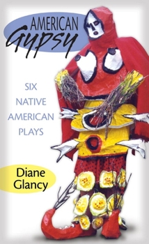 Hardcover American Gypsy, Volume 45: Six Native American Plays Book