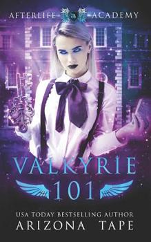 Valkyrie 101: How to become a Valkyrie - Book #1 of the Afterlife Academy: Valkyrie
