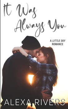 It Was Always You - Book #3 of the Little Sky Romance