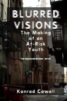 Paperback Blurred Visions: The Making of an At-Risk Youth Book