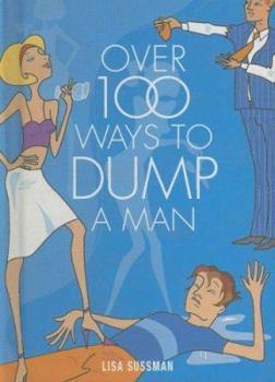 Hardcover Over 100 Ways to Dump a Man Book