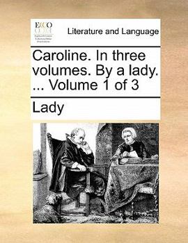 Paperback Caroline. In three volumes. By a lady. ... Volume 1 of 3 Book