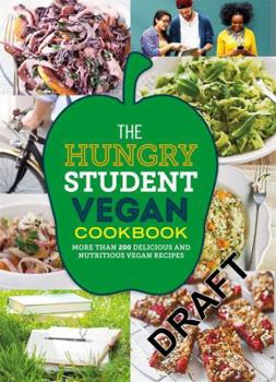 Paperback The Hungry Student Vegan Cookbook: More Than 200 Delicious and Nutritious Vegan Recipes Book