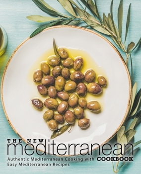 Paperback The New Mediterranean Cookbook: Authentic Mediterranean Cooking with Easy Mediterranean Recipes Book