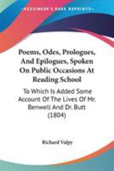 Paperback Poems, Odes, Prologues, And Epilogues, Spoken On Public Occasions At Reading School: To Which Is Added Some Account Of The Lives Of Mr. Benwell And Dr Book