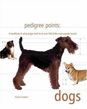 Hardcover Pedigree Points: Dogs: A Handbook of What Judges Look for in Over 100 of the Most Popular Breeds Book