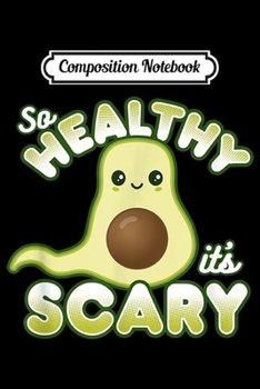 Composition Notebook: Funny Avocado Halloween Aboocado So Healthy Its Scary  Journal/Notebook Blank Lined Ruled 6x9 100 Pages