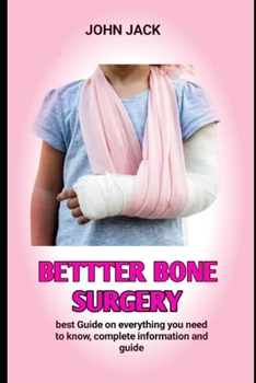 Paperback Bettter Bone Surgery: All You Need Too Know Of Having A Bettter Bone Book