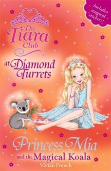 Princess Mia and the Magical Koala (Tiara Club) - Book #1 of the Tiara Club at Diamond Turrets