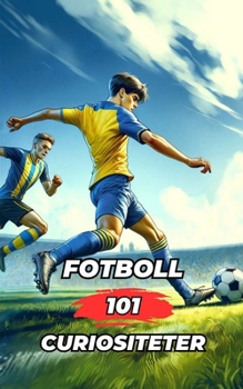 Paperback Fotboll 101 Curiositeter: Fotboll Bok [Swedish] Book