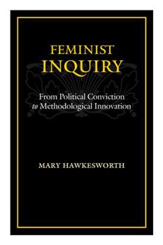 Paperback Feminist Inquiry: From Political Conviction to Methodological Innovation Book