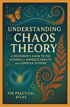 Paperback Understanding Chaos Theory: A Beginner's Guide to the Science of Unpredictability and Complex Systems Book