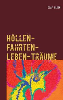 Paperback Höllen-Fahrten-Leben-Träume: Alltäglicher und wahrer Horror auf Erden und andernorts [German] Book