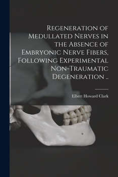 Regeneration Of Medullated Nerves In The Absence Of Embryonic Nerve Fibers, Following Experimental Non-Traumatic Degeneration (1914)