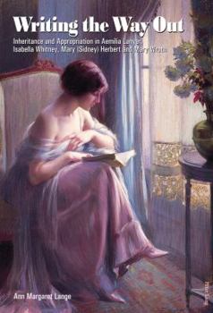 Writing the Way Out: Inheritance and Appropriation in Aemilia Lanyer, Isabella Whitney, Mary (Sidney) Herbert and Mary Wroth