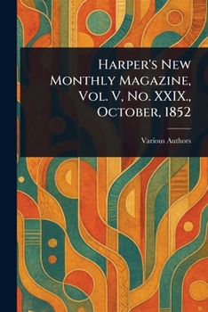 Paperback Harper's New Monthly Magazine, Vol. V, No. XXIX., October, 1852 Book