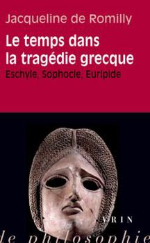 Paperback Le Temps Dans La Tragedie Grecque: Eschyle, Sophocle, Euripide [French] Book