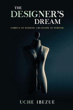 Paperback The Designer's Dream: Fabrics of Passion; Creations of Purpose Book