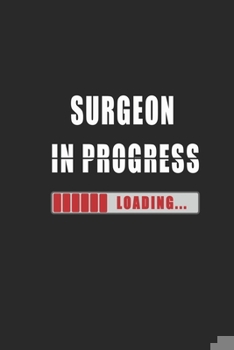 Surgeon in progress Notebook: Journal and Organizer, Blank Lined Notebook 6x9 inch, 120 pages