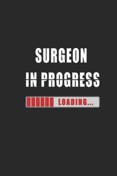 Surgeon in progress Notebook: Journal and Organizer, Blank Lined Notebook 6x9 inch, 120 pages