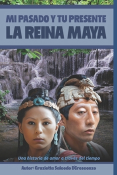 Paperback Mi Pasado Y Tu Presente: La Reina Maya [Spanish] Book
