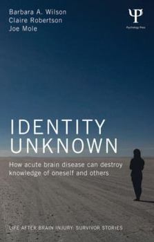 Paperback Identity Unknown: How Acute Brain Disease Can Destroy Knowledge of Oneself and Others Book