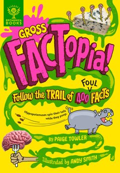 Gross Factopia!: Follow the Trail of 400 Foul Facts - Book  of the Factopia!