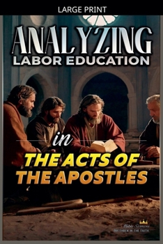 Analyzing Labor Education in the Acts of the Apostles (The Education of Labor in the Bible)