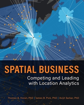 Paperback Spatial Business: Competing and Leading with Location Analytics Book