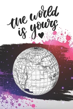 The world is yours: Travel Journal ,Travel notebook ,Notebook,Dairy, Motivational Travel Quote (Unlined blank book notebook, durable cover,for writing notes 6" x 9", 110 pages Unlined