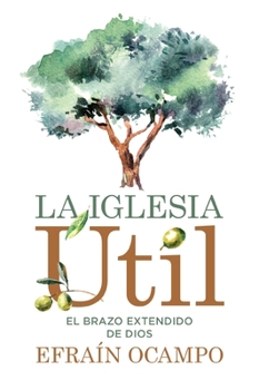 Paperback La Iglesia Útil: El Brazo Extendido de Dios [Spanish] Book